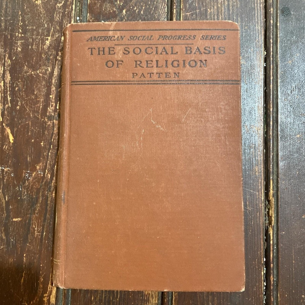 The Social Basis of Religion by Simon‎ N. Patten (1911, HC Book) RARE